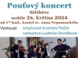 Pouťový koncert ve Stříbřeci - Kostel sv. Jana Nepomuckého, neděle 26. května 2024 od 17 hod.