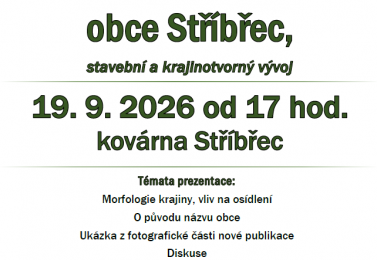 Prezentace k uvedení publikace Historické fotografie obce Stříbřec, 19.9.2026 od 17hod kovárna Stříbřec