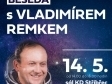 Beseda s Vladimírem REMKEM 14.5.2023 od 14 hodin